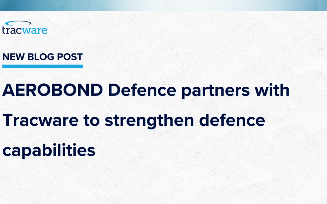 AEROBOND Defence partners with Tracware to strengthen defence capabilities