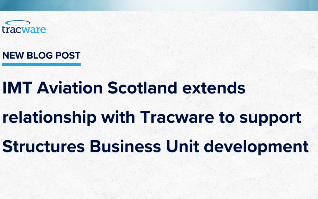 IMT Aviation Scotland extends relationship with Tracware to support Structures Business Unit development